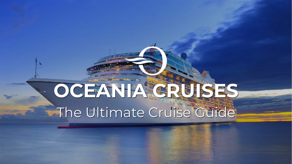 The Ultimate OCEANIA CRUISES Guide: The Finest Cuisine at Sea, Paired with the World’s most Compelling Destinations