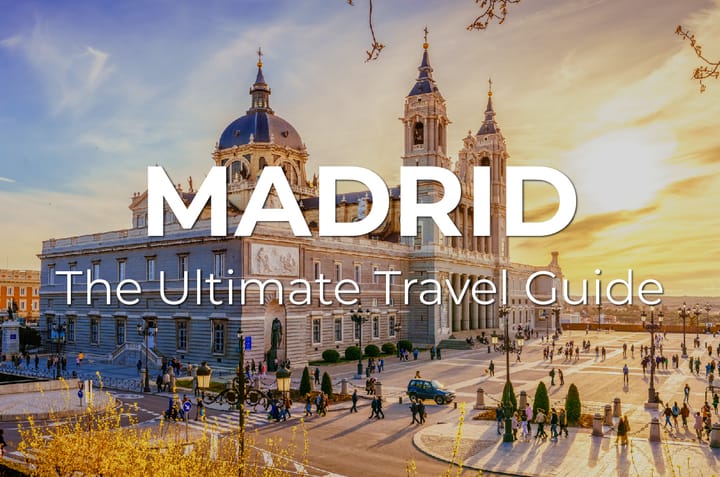 The Ultimate MADRID Travel Guide: What to know, where to go, and how to make the most of your visit