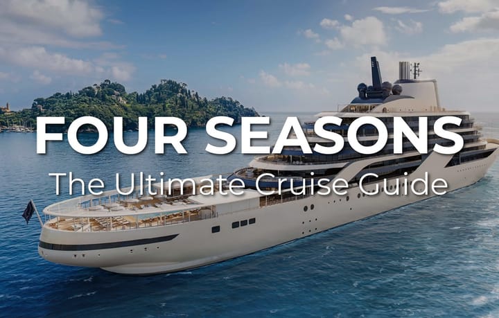 The Ultimate FOUR SEASONS YACHT Cruise Guide: Everything you need to know